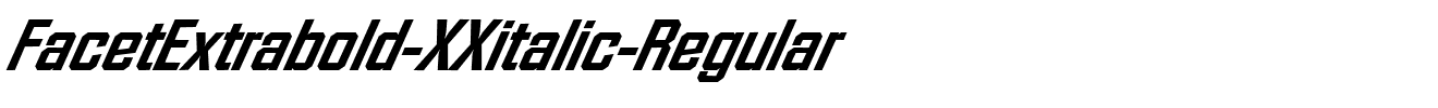 FacetExtrabold-XXitalic-Regular.ttf download FacetExtrabold-XXitalic-Regular.ttf