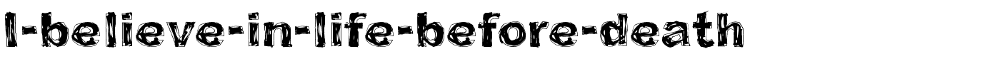 I-believe-in-life-before-death.ttf download I-believe-in-life-before-death.ttf