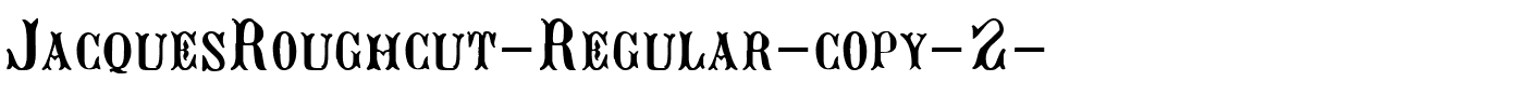 JacquesRoughcut-Regular-copy-2-.ttf download JacquesRoughcut-Regular-copy-2-.ttf
