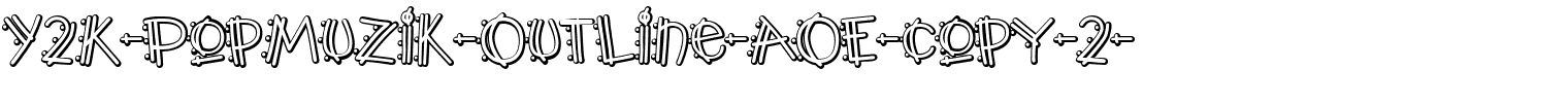 Y2K-PopMuzik-Outline-AOE-copy-2-.ttf download Y2K-PopMuzik-Outline-AOE-copy-2-.ttf