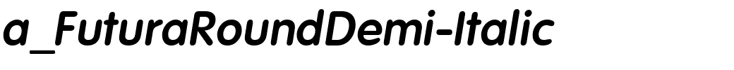 a_FuturaRoundDemi-Italic.ttf