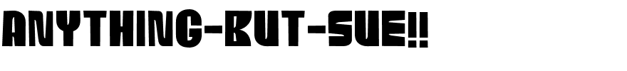 anything-but-Sue!!.ttf